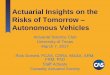 Actuarial Insights on the Risks of Tomorrow Autonomous ...orfe.princeton.edu/~alaink/SmartDrivingCars/SDC_Summit_2017... · Actuarial Insights on the Risks of Tomorrow – Autonomous