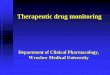 Department of Clinical Pharmacology, · The essence of therapeutic drug monitoring with drug concentration relationship between the pharmacological activity and drug concentration