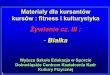 Żywienie cz. III : Białka - kursyews.pl · 1 Materiały dla kursantów kursów : fitness i kulturystyka Wyższa Szkoła Edukacja w Sporcie Dolnośląskie Centrum Kształcenia Kadr