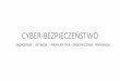 CYBER-BEZPIECZEŃSTWO - pcservice.com.pl · I. Przegląd sytuacji cyber-bezpieczeństwa w Polsce, newsy, zagrożenia ... •Polityka bezpieczeństwa informacji w urzędach: • posiada