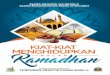 Naskah Kiat Ramadhan Al-Sofwa OKEBarangsiapa menunaikan qiyamul lail pada bulan Ramadhan karena keimanan dan mengharap pahala, nis-caya akan diampuni dosa-dosanya yang telah lalu."