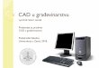 CAD u građevinarstvu · Software za dizajn i DTP Rasterska grafika: Adobe Photoshop ... aplikacijama, 3D modeliranja i vizualizacije, rada s rasterskim slikama