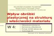 KATEDRA ZAAWANSOWANYCH MATERIAŁÓW I … · • Stanisław Erbel i in. Obróbka plastyczna - techniki wytwarzania, PWN, Warszawa 1981 • Marian Morawiec i in. Przeróbka plastyczna
