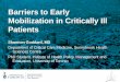 Barriers to Early Mobilization in Critically Ill Patients · Barriers to Early Mobilization in Critically Ill Patients . Shannon Goddard, MD . Department of Critical Care Medicine,