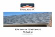 Brava Select Slate - Brava Roof Tile · Brava Select Slate should be installed with two corrosion resistant fasteners, such as stainless-steel type (304 or 316), hot-dipped zinc coated,