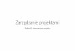 Zarządzanie projektami - karolinamazur.pl · Zarządzanie projektami Wykład 8. Interesariusze projektu. Definicja interesariuszy (stakeholders) •Pojęcie to zostało wprowadzone