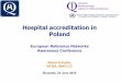 Hospital accreditation in Poland - European Commission · Hospital accreditation in Poland European Reference Networks Awareness Conference Basia Kutryba, NCQA, WHO CC Brussels, 23