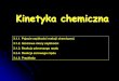 Kinetyka chemiczna - chemfiz.cm.umk.pl · -reakcje inwersji sacharozy na glukozę i fruktozę prowadzone w rozcieńczonych ... szybkości reakcji znając wartości chwilowych zmian