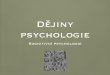 Djiny psychologie - is.muni.cz · • dítě jako malý vědec vytvářející a testující vlastní teorie • 4 stadia kognitivního vývoje. Stádia kognitivního vývoje