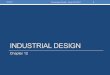 INDUSTRIAL DESIGN - debrina.lecture.ub.ac.iddebrina.lecture.ub.ac.id/files/2017/11/PerPro-12-Industrial-design.pdf · mengembangkan konsep dan spesifikasi guna mengoptimalkan fungsi-fungsi,