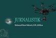 Muhamad Husni Mubarok, S.Pd., Mmisterhusni.com/wp-content/uploads/2017/09/JURNALISTIK-meet-1.pdf · pengumpulan bahan penulisan seperti peliputan peristiwa (reportase) dan wawancara