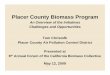 Placer County Biomass Program · Placer County Biomass Program An Overview of the Initiatives Challenges and Opportunities Tom Christofk Placer County Air Pollution Control District