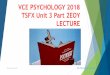 VCE PSYCHOLOGY 2018 TSFX Unit 3 Part 2EOY LECTURE · expression of what you have acquired. ... that results in the involuntary association ... than through social media, 