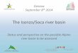 The Isonzo/Soca river basin - UNECE Homepage · The Isonzo/Soca river basin Geneva September 8th 2014 Status and perspective on the possible Alpine river basin to be assessed. The