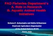 FAO Fisheries Department’s A. Role in Research B. Aquatic ... · B. Aquatic Animal Health Initiatives ... – SEAFDEC: Chemical use in Asian aquaculture ... Grouper Health Newsletter