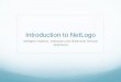 Introduction to NetLogo - UPeol/SSIIM/1213/seminarios_2012_1S/NetLogo... · Introduction to NetLogo (II): The World of NetLogo NetLogo consists of agents living in a 2-D world divided