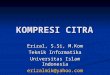 Kompresi Citra - Erizal | share of the knowledge · PPT file · Web viewLakukan pengenkodingan untuk masing-masing bagian yang sudah dikuantisasi tadi dengan menggunakan teknik entropy