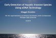 Early Detection of Aquatic Invasive Species Using eDNA ... · Early Detection of Aquatic Invasive Species Using eDNA Technology Maggie Kronlein PIs: Drs. Syed Hashsham, Jo Latimore,
