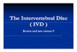 The Intervertebral Disc.ppt - c.ymcdn.com · Pt presentationsPt presentations LBP Radiating pain a] radicular b] nonradicular Oh i k h iOther sx, i.e. weakness, paresthesias, dysesthesias