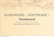 HARDWARE – SOFTWARE 1 Pengenalan Komputerelearning.amikom.ac.id/index.php/download/materi/190000005-ST123... · Motherboard dan BUS! Tipe dan Spesifikasi Mikroprosesor! Prosesor