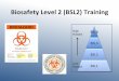 BiosafetyLevel2(BSL2)Training* - Franklin & Marshall · BiosafetyLevel2(BSL2)Training* 1 BSL4 BSL3 BSL2 BSL1 High Hazard Low Hazard