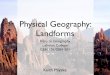 Physical Geography: Landforms - Introduction to Geography · Earth’s Dynamic Landforms Two primary types of landform changes: Endogenous and Exogenous Endogenous Comes from Within