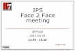 IPS Face 2 Face meeting - wiki.hl7.orgwiki.hl7.org/images/d/d3/IPS_Paris_20170421_Q3.pdf · IPS Face 2 Face meeting @Phast 2017-03-21 13.45 ... No answer yet from the SD WG. ... Registring
