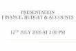 PRESENTATION FINANCE, BUDGET & ACCOUNTS TH JULY … Budget & Accounts_0.pdf · Mr. Hari Singh h.singh62@nic.in 011 ... To scrutinize proposal for re-delegation of power to sub 