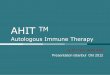 Autologous Immune Therapy - HUMARES GMBHhumares.de/files/fallbeispiele/ahit.pdf · Autologous Immune Therapy by Dr. med. Horst Kief Presentation Istanbul Okt 2012 . 2 Overview > Mode