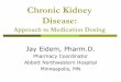 Chronic Kidney Disease - .Chronic Kidney Disease: Approach to Medication Dosing Jay Eidem, Pharm.D