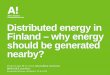 Distributed energy in Finland – why energy should be ... · Project Lead, M Sc. (tech.) Karoliina Auvinen . HP4nZEZ seminar . Finlandia House, Helsinki, 15.6.2015 . Distributed