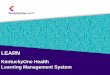 Learning Management System - insidekentuckyonehealth.org · Learning Management System. ... (CIRI) Clinical Services Communications ... CCRN: Adult Critical Care COURSE ACTIVITIES: