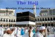 [PPT]PowerPoint Presentation - Scoilnet · Web viewThe Hajj Muslim Pilgrimage to Mecca A special journey to special holy places. The Hajj is a pilgrimage that Muslims make. They make
