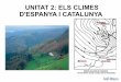 UNITAT 2: ELS CLIMES D'ESPANYA I CATALUNYA · PDF fileEL CLIMA ELS CLIMES D'ESPANYA Cal diferenciar entre temps i clima. El primer que hem d'aclarir és que fan referència a escales