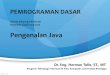 Pengenalan Java - hermantolle.com · Semester Ganjil 2014/2015. Outline •Pengenalan Program Java •Struktur Program Java •Variabel, Tipe Data •Operator . JAVA PROGRAMMING ABOUT