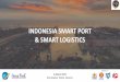 INDONESIA SMART PORT & SMART LOGISTICS - ilfa.or.idilfa.or.id/assets/uploads/ECOSYSTEM PLATFORM - OCEAN WEEK 6.3.2019.pdf · tersambung dengan web ALFI . POINTERS 03 Ekspor activities,