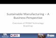 Sustainable Manufacturing A Business Perspective · 2018-06-04 · Sustainable Manufacturing –Business Perspective An enterprise is not-sustainable unless it is profitable, and