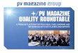 pv magazine Quality ROUNDTABLE · pv magazine Quality Roundtable, an excellent interactive event focused on the importance of using the highest quality materi- als, rigorous quality
