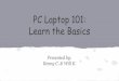 Learn the Basics PC Laptop 101 - East Stroudsburg Area ... Laptop... · What is Your Laptop’s Desktop? After your laptop is turned on, you will be looking at the “desktop.”