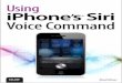 Using iPhone's Siri Voice Command - pearsoncmg.comptgmedia.pearsoncmg.com/images/9780789749505/samplepages/... · Using iPhone’s Siri Voice Command ... One of these grails is voice