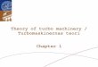 Theory of turbo machinery / Turbomaskinernas teori … teori Chapter 2 Lunds universitet / Kraftverksteknik / JK The first law W x Energy is transferred from fluid to the blades of