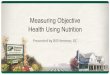Measuring Objective Health Providing Whole Food Nutrition · with neck, cranium, mandible, thoracic spine, ribs, or other general orthopedic impairments 6. Preventive care and screening: