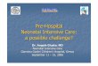 Pre -Hospital Neonatal Intensive Care: a possible challenge Giusto Challenge NIC.pdf · Neonatal Intensive Care: a possible challenge ? Dr. Angelo Giusto, MD ... BLS, ACLS, ATLS,