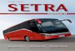 familjen - Setra: setra-bus.com Setra sätter trenderna Nya Setra S 515 HD och S 516 HD Pärlor i ComfortClass Sidan 2 Euro 6-motor i Setra Nu går det att få Setra med Euro 6-motor