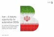 Iran – A historic opportunity for automotive OEMs · well as gold, precious metals and diamonds, and the delivery of Iranian banknotes and coinage is permitted Most banking activities