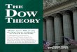 THE DOW - Dow theory · The Dow Theory 5 DOW THEORY WORKBENCH The Dow Theory uses two tools: 1. Daily closing Dow Jones Transportation Average. 2. Daily closing Dow Jones Industrial