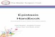 Epistaxis Handbook - The Master Surgeonthemastersurgeon.com/books_publications/books/Epistaxis Handbook.pdf · Epistaxis is classified as anterior or posterior depending upon the