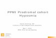 PPMI Prodromal cohort Hyposmia - ppmi-info.org · PPMI Prodromal cohort . Hyposmia . Danna Jennings, MD Institute of Neurodegenerative disorders May 7, 2014 PPMI 2014 Annual Meeting