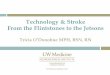 Technology & Stroke: From the Flintstones to the Jetsons · Outline Case Study Brief look evolution of stroke care Technology: current trends and what’s on the horizon Mobile Stroke