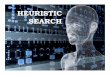 HEURISTIC SEARCH - E-Learningelearning.amikom.ac.id/.../materi/.../11/20161102_heuristicsearch.pdf · Pencarian seperti ini disebut sebagai informed search atau pencarian heuristic